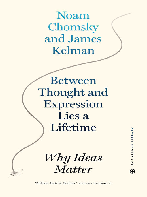 Title details for Between Thought and Expression Lies a Lifetime by James Kelman - Available